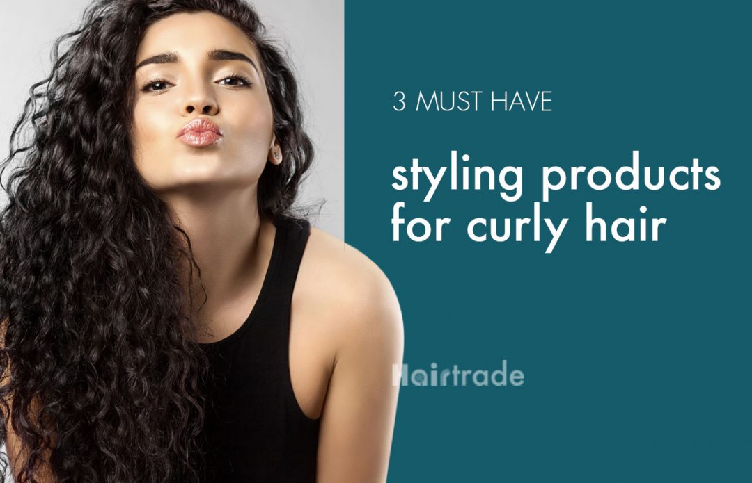 3 Must Have Styling Products for Curly Hair - Hairtrade Blog