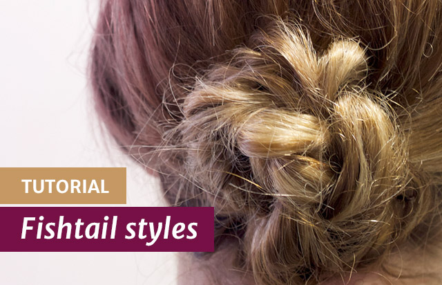 Tutorial: Fishtail Styles