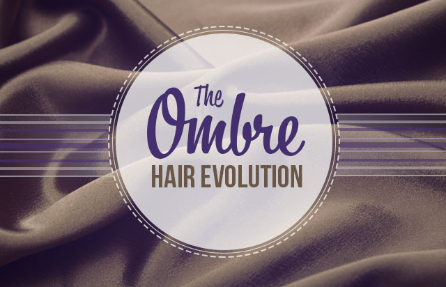 The Ombre Hair Evolution