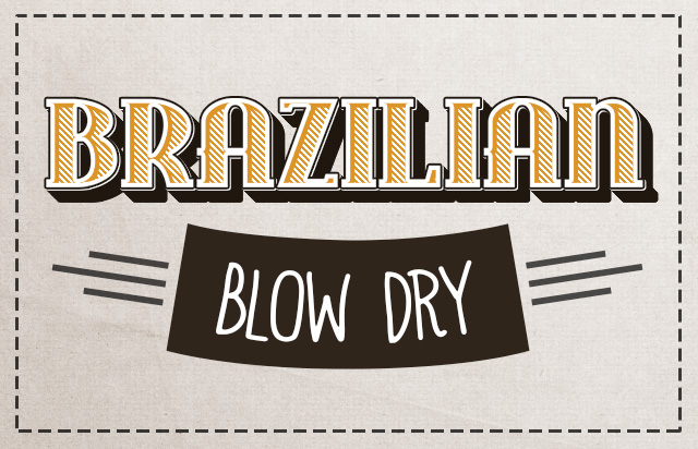 The Brazilian Blow Dry