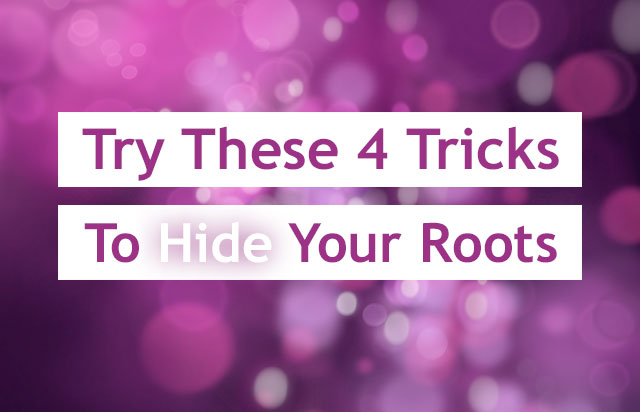 4 Tricks To Hide Your Roots