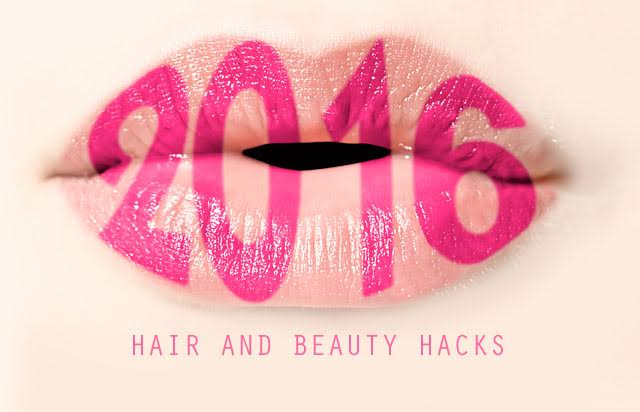 Hair and Beauty Hacks for 2016