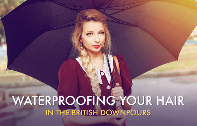 Waterproofing your hair in the British downpours