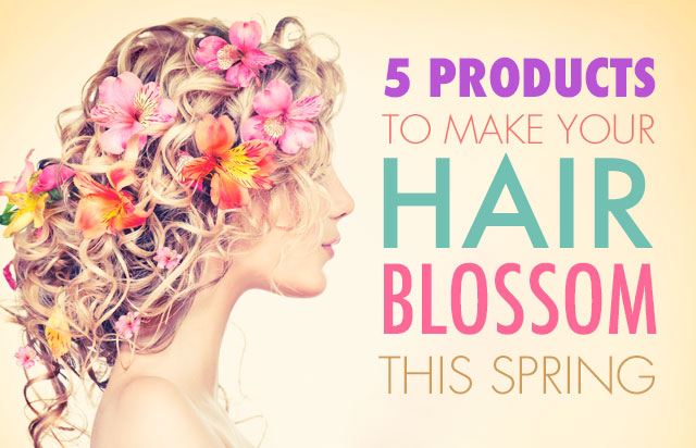 5 Products To Make Your Hair Blossom This Spring